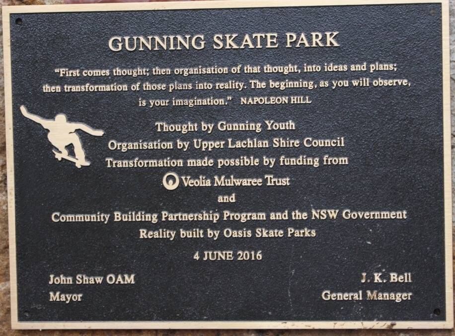A plaque quoting Napoleon Hill stands at the entrance to the Gunning Skate Park reminding us when championing a community project… “First comes thought, then organisation of that thought, into ideas and plans; then transformation of those plans into reality. The beginning, as you will observe, is your imagination.”  